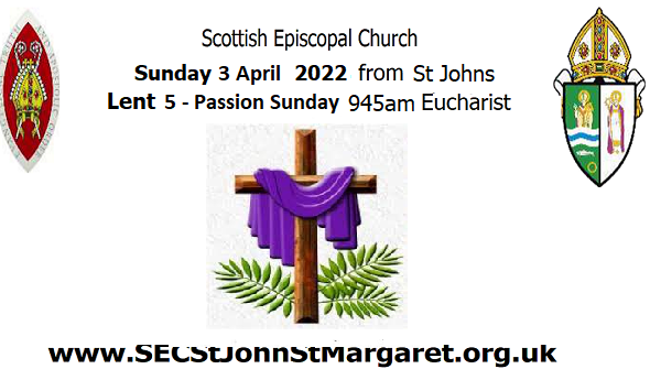 Lent 5 - Passiontide begins - 3 April 2022 